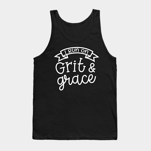 I Run On Grit and Grace Christian Faith Mom Tank Top by GlimmerDesigns